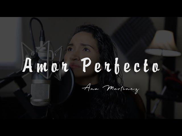 Amor Perfecto | COVER | Ana Martínez