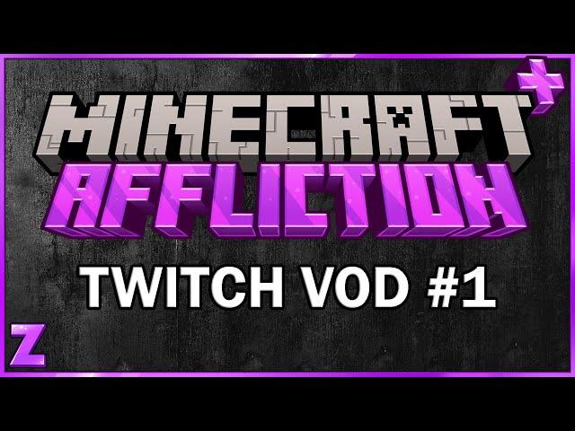 Minecraft+ Affliction | Twitch Vod #1