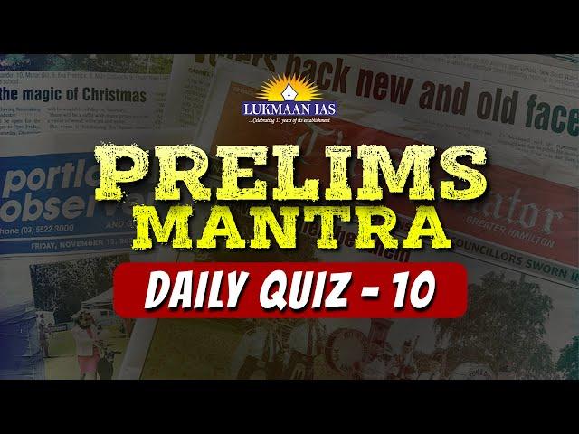 Prelims Mantra (Daily Quiz - 10) | Lukmaan IAS