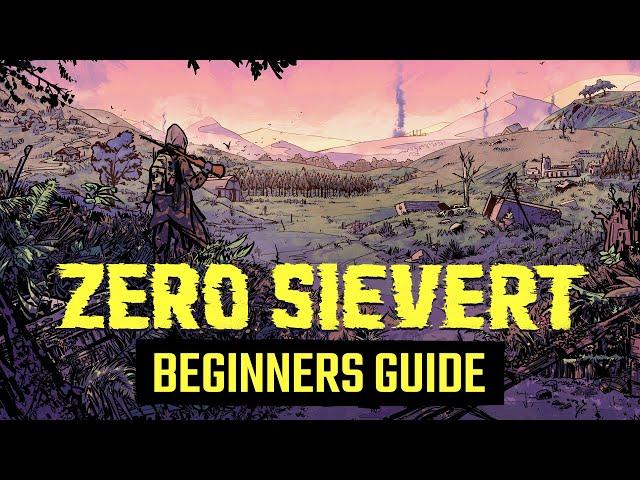 ZERO Sievert Beginners Guide