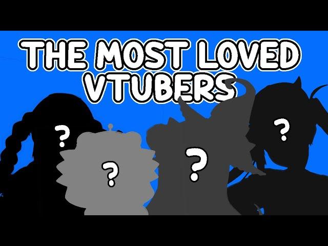 THE MOST LOVED VTUBERS??