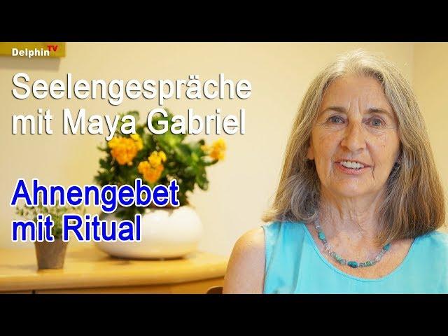 Seelengespräche | Ahnengebet mit Ritual | Teil 16 | Maya Gabriel