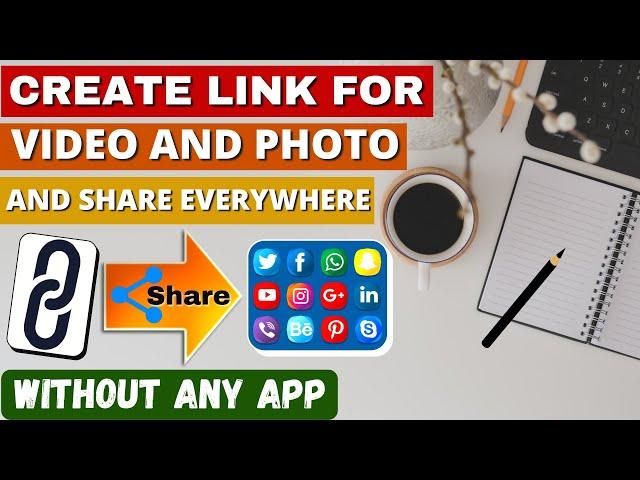 Create Link Or URL For Your Video And Photo Without Any App | How To Turn Video Into Link |