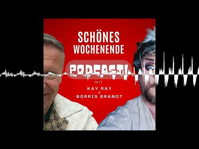 Schönes Wochenende 116 - Schönes Wochenende! Der Podcast mit Borris Brandt und Kay Ray