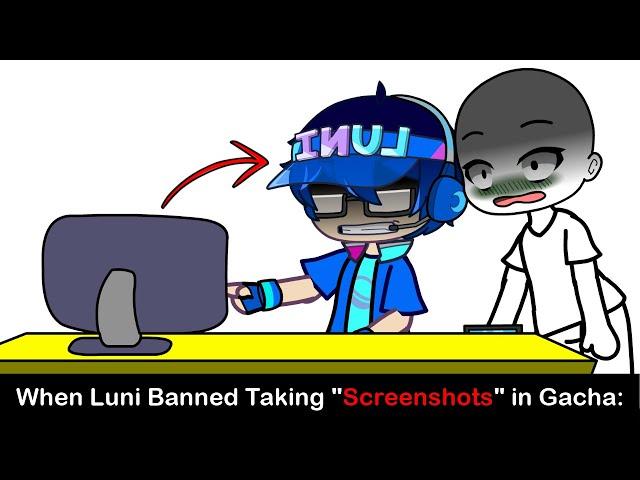 Gachas When Luni Banned taking Screenshots in Gacha Apps: 