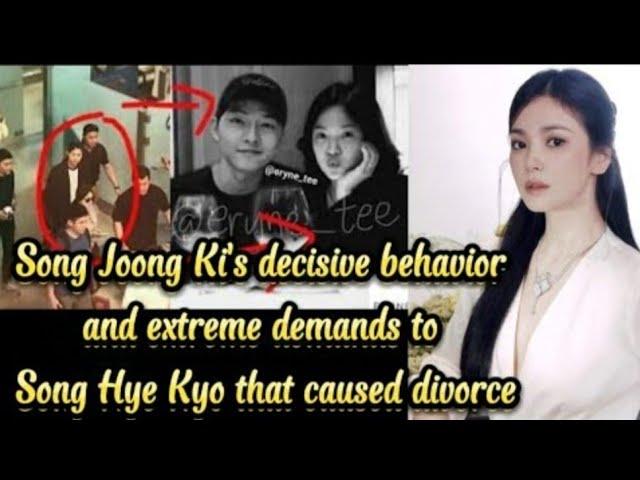 Song Joong Ki's decisive behavior and extreme demands to Song Hye Kyo that caused divorce.