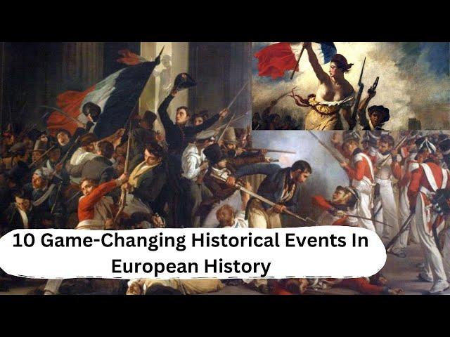 10 Game-Changing Historical Events In European History