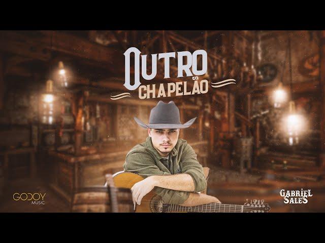 Outro Chapelão - Gabriel Sales, @godoymusicoficial  (ClipeOficial)