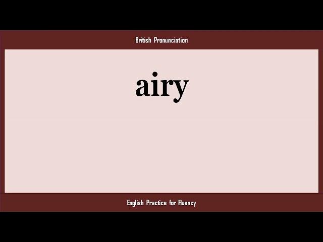 airy, How to Say or Pronounce AIRY in American, British, Australian English