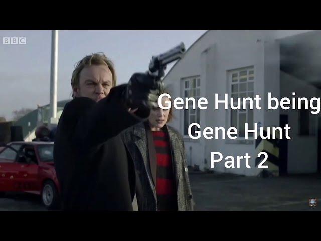 Gene Hunt being Gene Hunt for another 13 Minutes