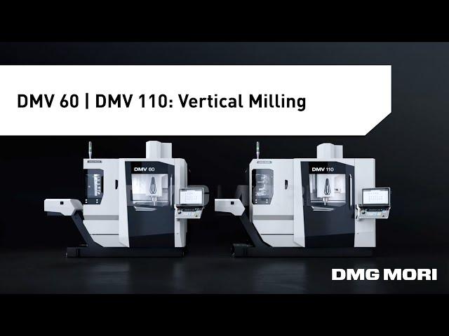 DMV 60 | DMV 110: Vertical Milling Machines with Highest Precision