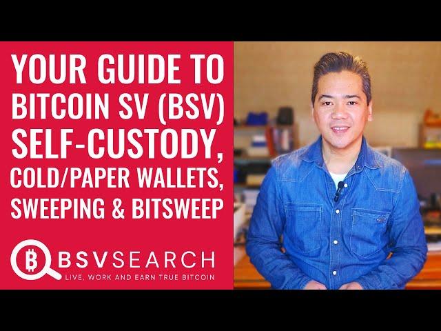 Your Guide to Bitcoin SV Self-Custody, Cold and Paper Wallets, Sweeping and BitSweep