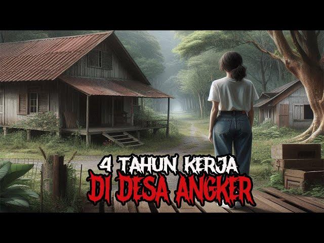 4 TAHUN KERJA DI DESA ANGKER - CERITA HOROR - KISAH HOROR - CERITA MISTIS