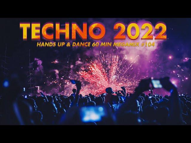 TECHNO 2022 Best Hands Up & Dance 60 MIN MEGAMIX #104