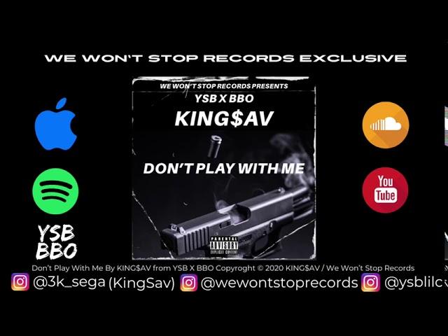 KING$AV - Don’t Play With Me [We Won’t Stop Records Exclusive]