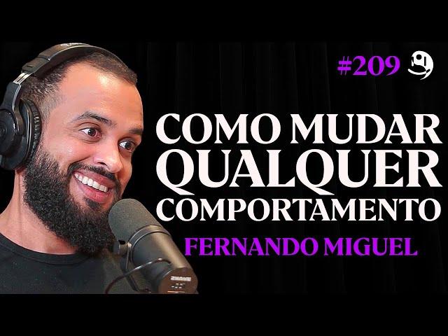 Psicologia: Como Transformar Hábitos Ruins em Hábitos Bons - Fernando Miguel | Lutz Podcast #209