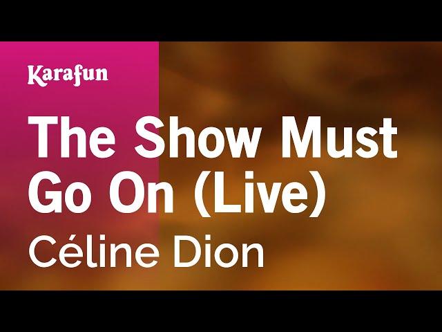 The Show Must Go On (live) - Céline Dion | Karaoke Version | KaraFun