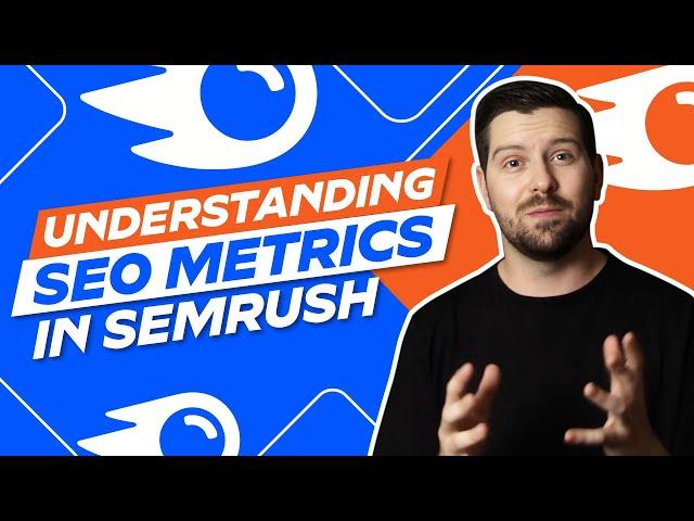 Understanding SEO Metrics In Semrush