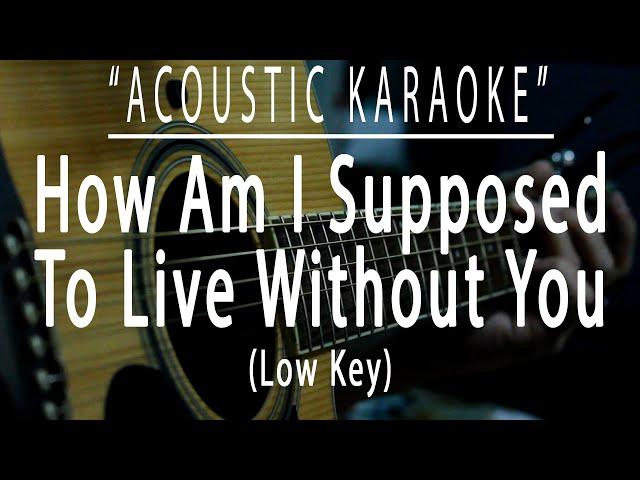 How am i supposed to live without you - Michael Bolton (Acoustic karaoke)