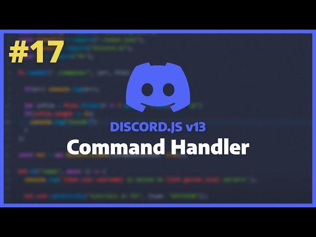 Discord.JS v13 - Creating a Command Handler [Ep. 17]