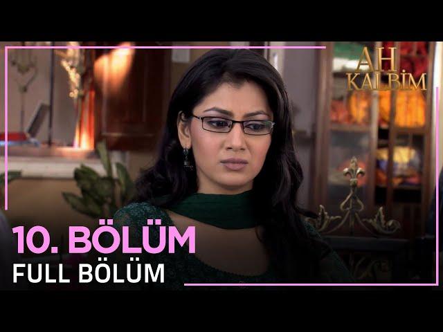 Ah Kalbim 10. Bölüm