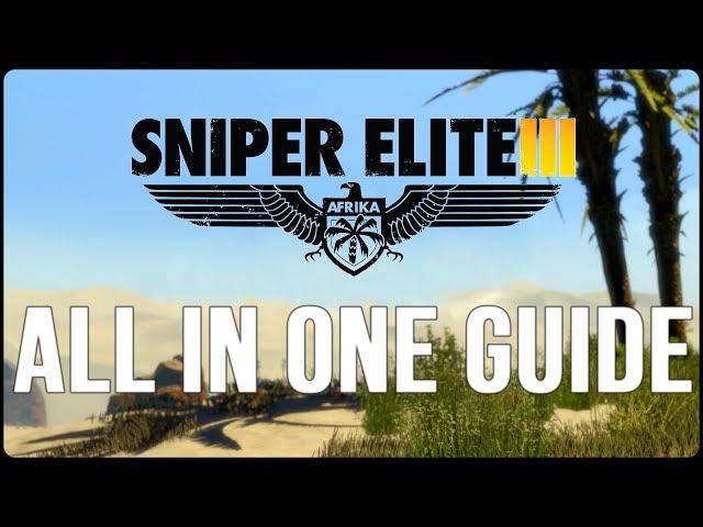 Sniper Elite 3 - All in One Guide (ALL Collectibles & ALL optional Objective Locations)