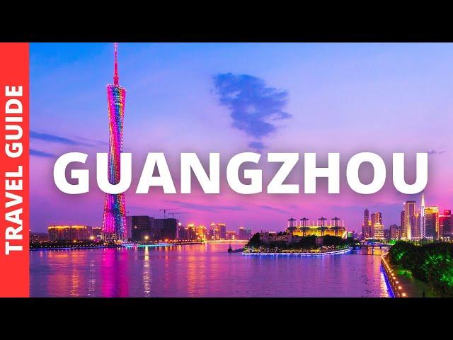 Guangzhou China Travel Guide: 17 BEST Things To Do In Guangzhou Guangdong