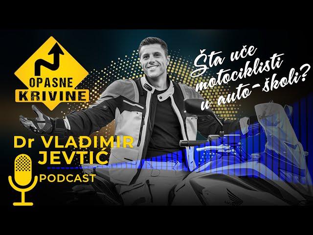 OPASNE KRIVINE 03 - DR VLADIMIR JEVTIĆ - Šta uče MOTOCIKLISTI u auto-školi⁉