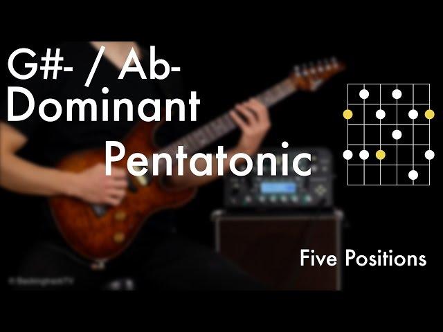G#- / Ab Dominant Pentatonic - Five Positions