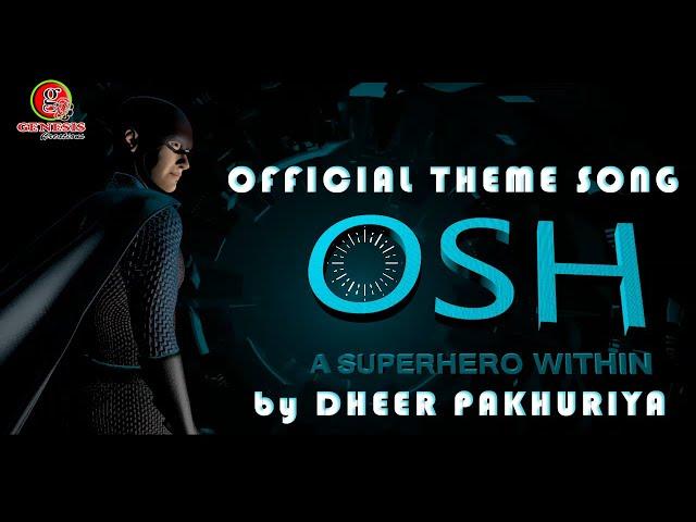 The Osh Theme | Official theme Song | Indian Superhero | Studio Genesis Creations | Dheer Pakhuriya