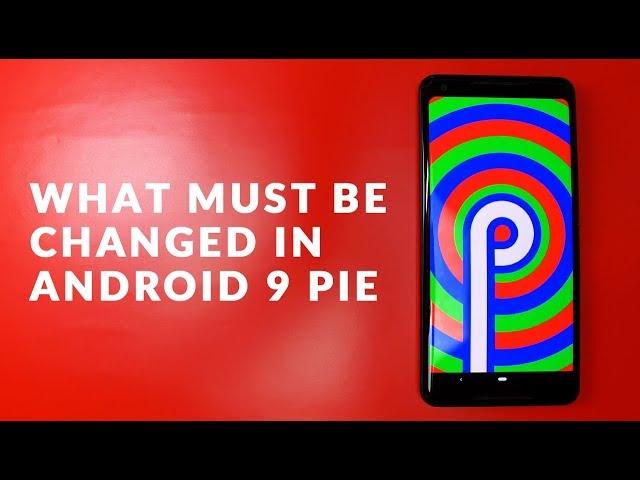 Android Users Speak Out: What We Want Changed in Android 9 Pie