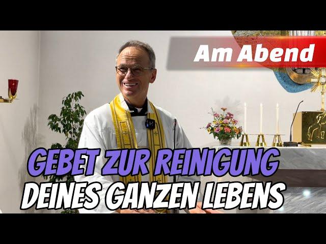 Am Abend - Gebet zur Reinigung Deines ganzen Lebens | Pfarrer Fimm