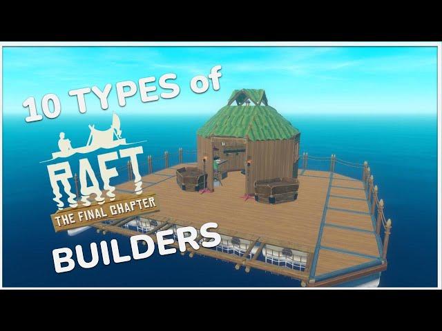 10 MORE Types of Raft Builders