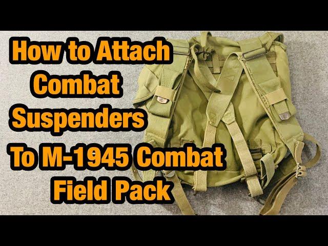 WW2 US Gear How to Attach the Combat Suspenders to the M 1945 Combat Field Pack