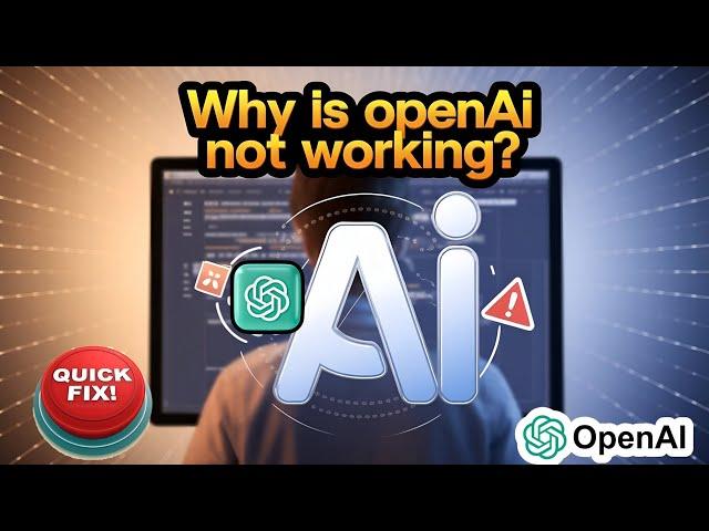 Why is OpenAI Not Working? Here’s How to Fix It!