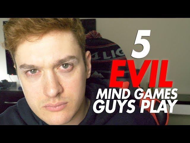 5 EVIL Mind Games Guys Play on Girls