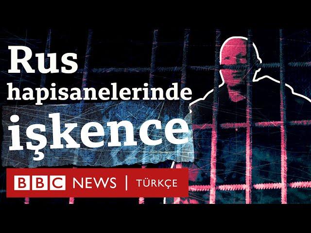 Rusya'da suç ve işkence: BBC, hapishanelerden sızdırılan görüntüleri araştırdı