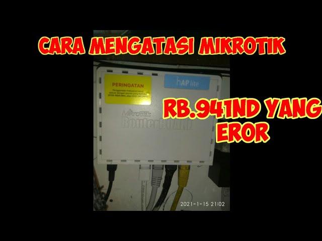 CARA MENGATASI MIKROTIK RB 941 ND EROR