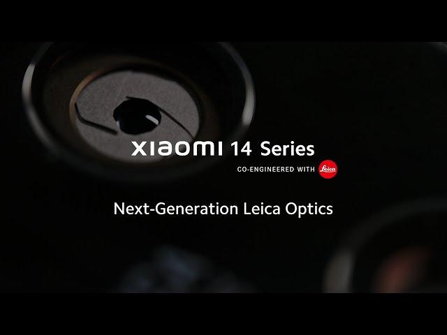 Next-Generation Leica Optics | Xiaomi 14 Series