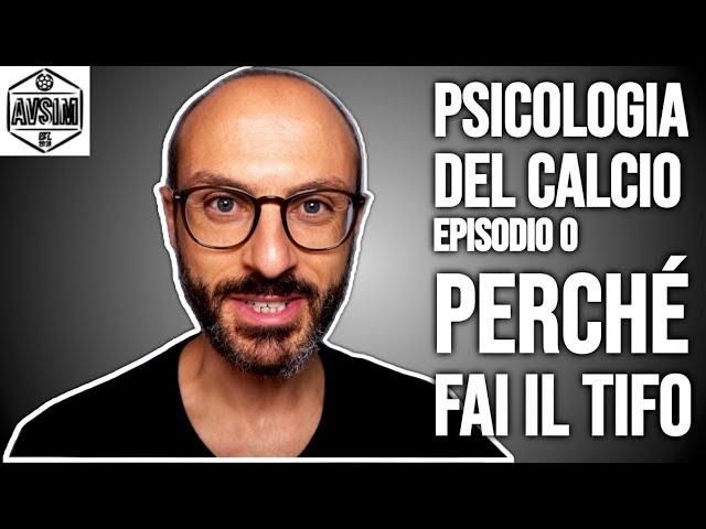 PERCHÉ FAI IL TIFO. PSICOLOGIA DEL CALCIO EP. 0 ||| Avsim