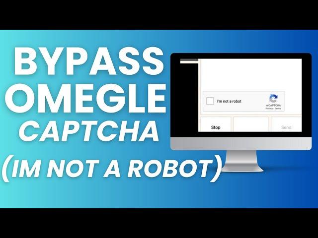  How To Bypass Omegle Captcha (I'm not a robot)