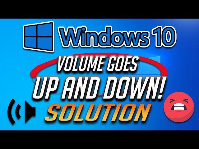 How to Fix Volume Automatically Goes Up & Down in Windows 10 [2025]