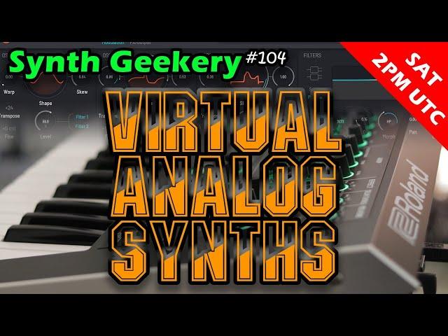 Synth Geekery #104 - Virtual Analog Synths