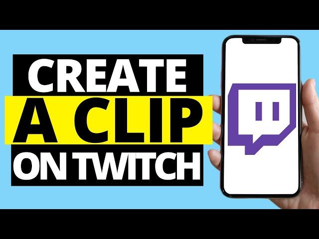 How To Create A Clip On Twitch Mobile App (iPhone / Android)