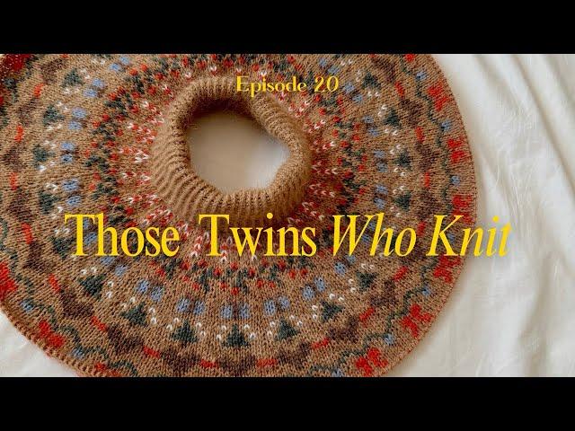 Those Twins Who Knit Episode 20 - a knitting podcast