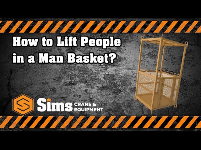 What is the Procedure for Lifting People in a Man Basket? | Sims Crane Q&A