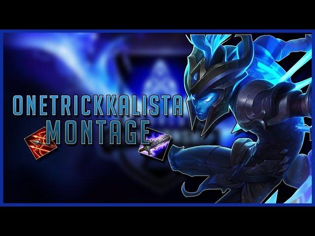 OneTrickKalista - Kalista Montage 7