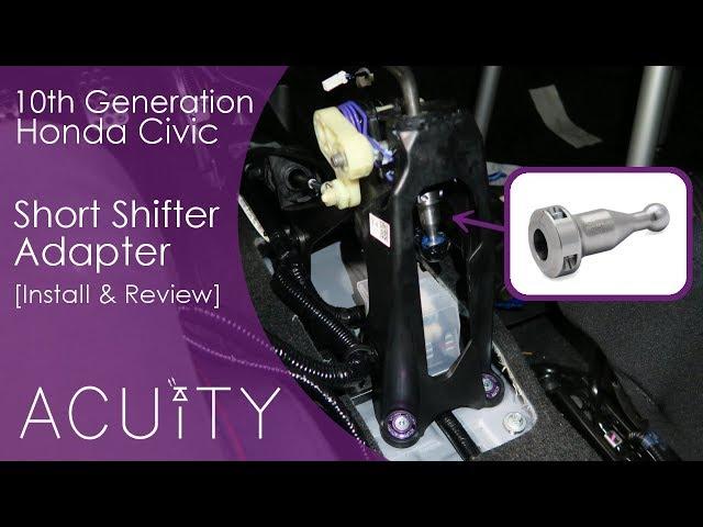 Shorter Shifts For Your 10th Gen Honda Civic! Acuity Instruments Short Shifter Adapter Review