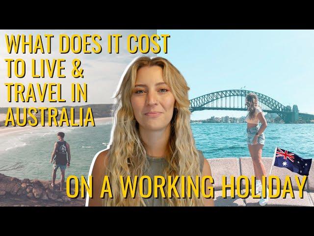 What Does It Cost To Live & Travel In Australia On A Working Holiday? 