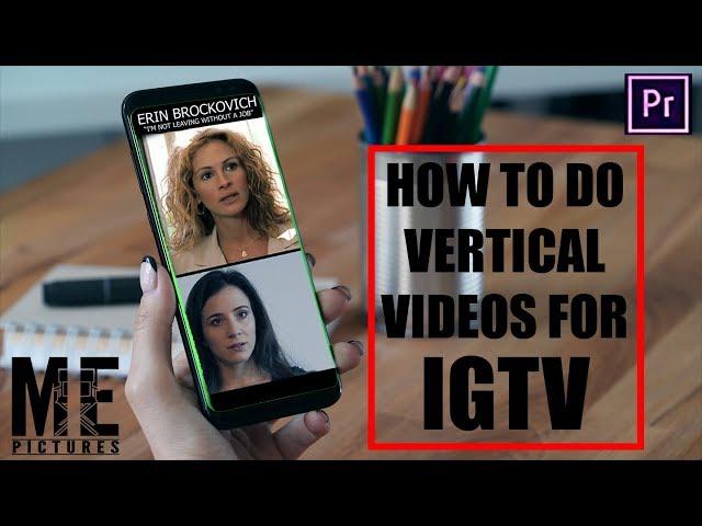 HOW TO MAKE VERTICAL VIDEOS FOR IGTV 2019 PREMIER PRO TUTORIAL | SEQUENCE SETTINGS FOR IGTV EXPORT